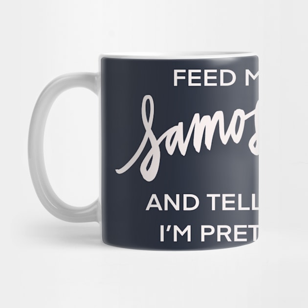 Feed Me Samosas And Tell Me I’m Pretty Funny Indian Food Humor by Tessa McSorley